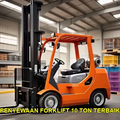 penyewaan forklift 10 ton terbaik